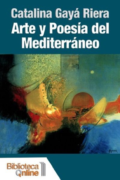 Arte y poesía del Mediterráneo - Catalina Gayá Riera