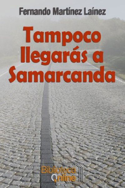 Tampoco llegarás a Samarcanda - Fernando Martínez Laínez