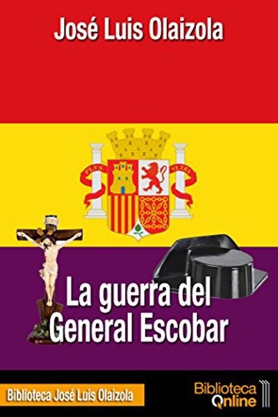 La guerra del general escobar - José Luis Oalizola
