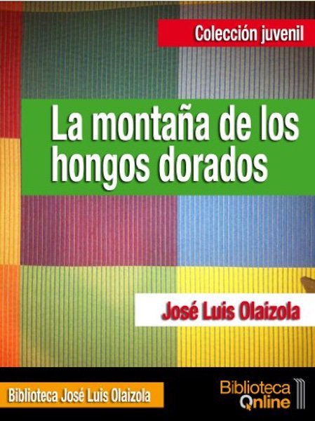 La montaña de los hongos dorados - José Luis Olaizola