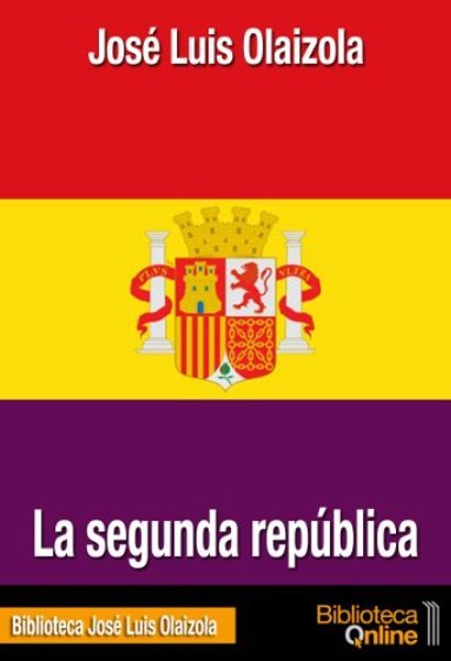 La segunda republica - José Luis Oalizola