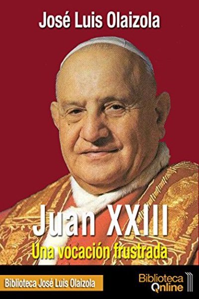 Juan XXIII - José Luis Olaizola