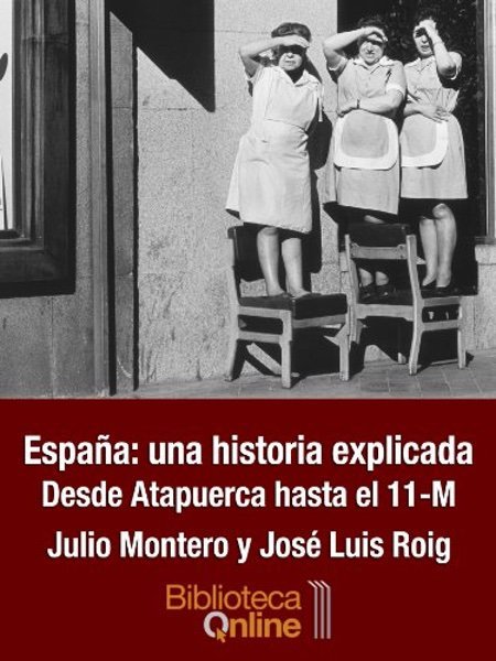 España: una historia explicada - Julio Montero